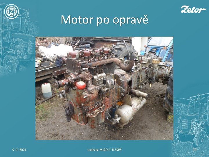 Motor po opravě 9. 9. 2021 Ladislav Mužík 4. B SSPŠ 14 