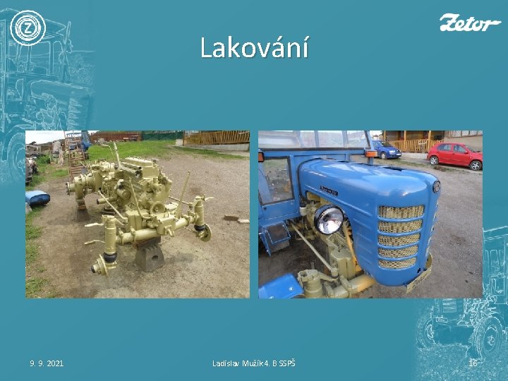 Lakování 9. 9. 2021 Ladislav Mužík 4. B SSPŠ 16 