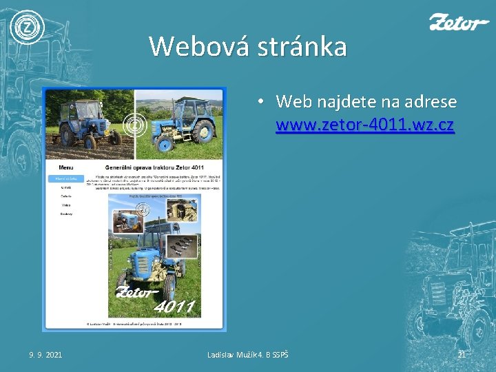 Webová stránka • Web najdete na adrese www. zetor-4011. wz. cz 9. 9. 2021