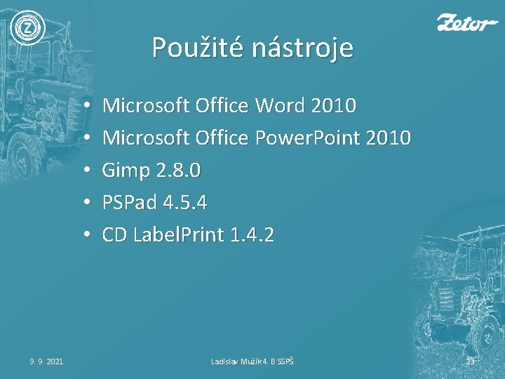 Použité nástroje • • • 9. 9. 2021 Microsoft Office Word 2010 Microsoft Office