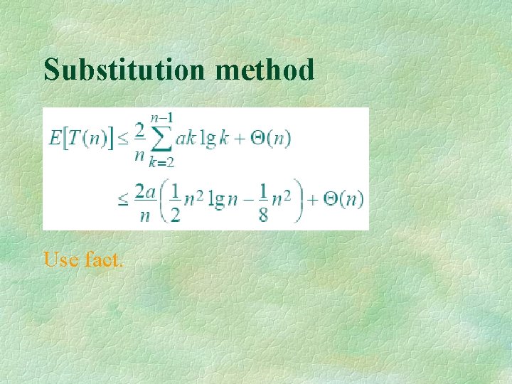 Substitution method Use fact. 