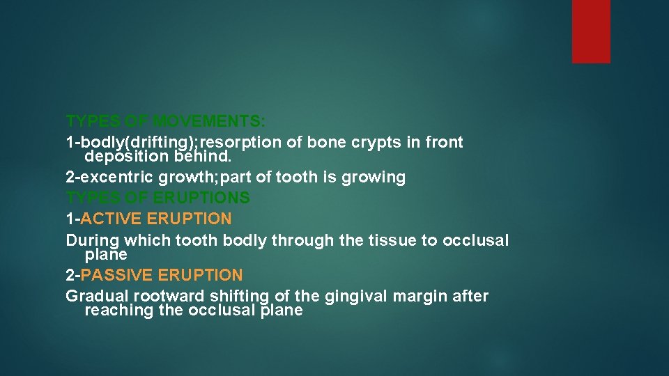 TYPES OF MOVEMENTS: 1 -bodly(drifting); resorption of bone crypts in front deposition behind. 2