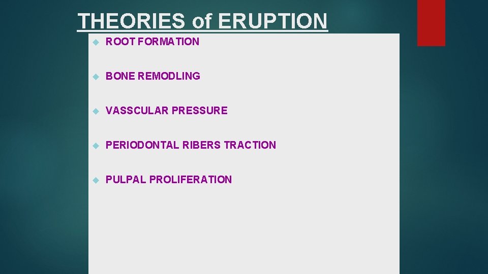 THEORIES of ERUPTION ROOT FORMATION BONE REMODLING VASSCULAR PRESSURE PERIODONTAL RIBERS TRACTION PULPAL PROLIFERATION