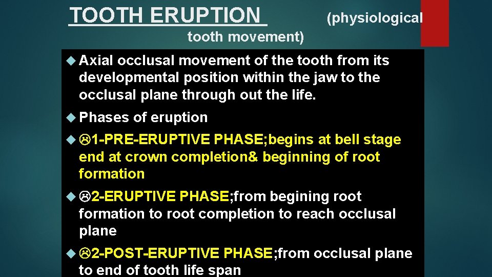 TOOTH ERUPTION (physiological tooth movement) Axial occlusal movement of the tooth from its developmental
