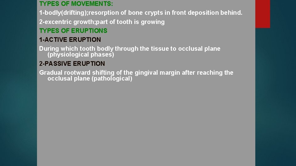 TYPES OF MOVEMENTS: 1 -bodly(drifting); resorption of bone crypts in front deposition behind. 2