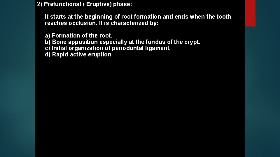 2) Prefunctional ( Eruptive) phase: It starts at the beginning of root formation and
