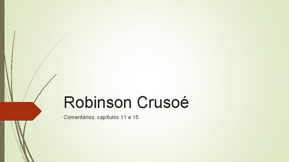 Robinson Crusoé Comentários: capítulos 11 a 15 