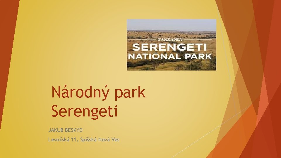 Národný park Serengeti JAKUB BESKYD Levočská 11, Spišská Nová Ves 
