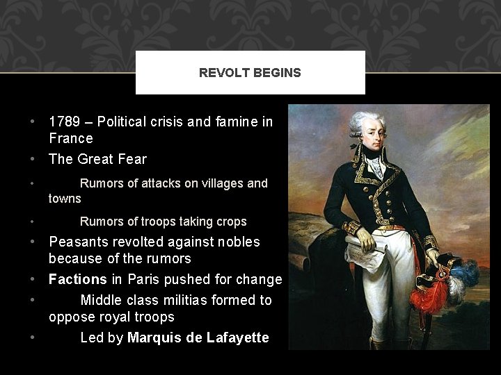 REVOLT BEGINS • 1789 – Political crisis and famine in France • The Great