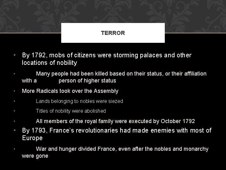 TERROR • By 1792, mobs of citizens were storming palaces and other locations of