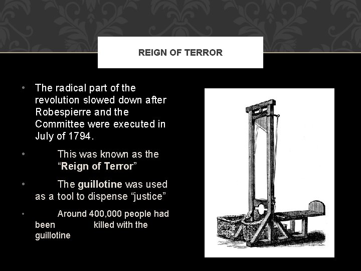 REIGN OF TERROR • The radical part of the revolution slowed down after Robespierre