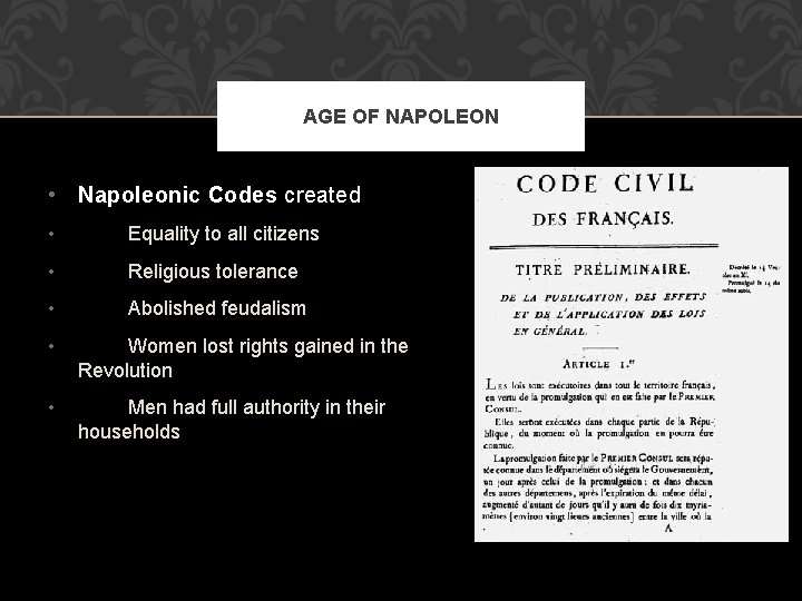 AGE OF NAPOLEON • Napoleonic Codes created • Equality to all citizens • Religious