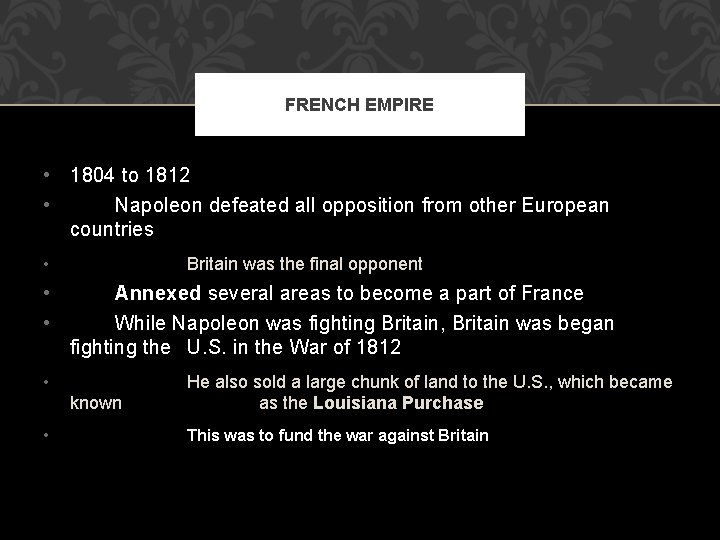 FRENCH EMPIRE • 1804 to 1812 • Napoleon defeated all opposition from other European