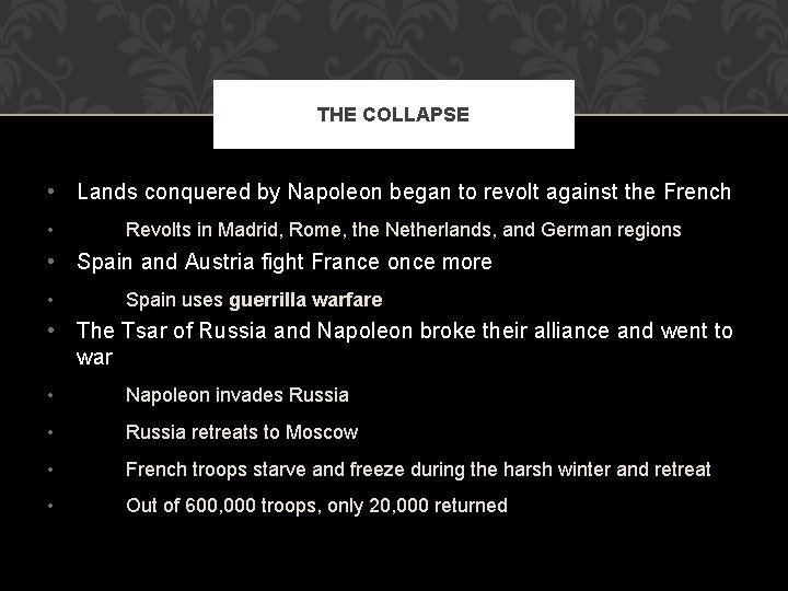 THE COLLAPSE • Lands conquered by Napoleon began to revolt against the French •