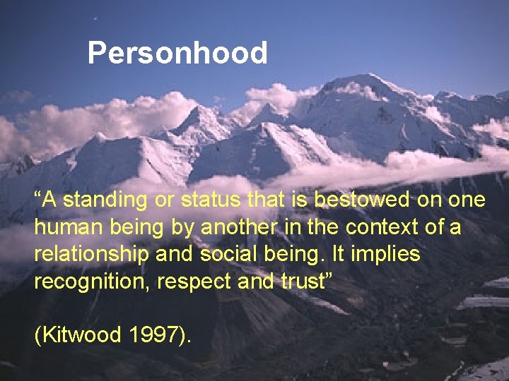 Personhood “A standing or status that is bestowed on one human being by another