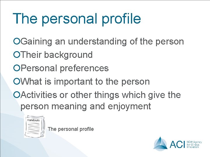 The personal profile ¡Gaining an understanding of the person ¡Their background ¡Personal preferences ¡What