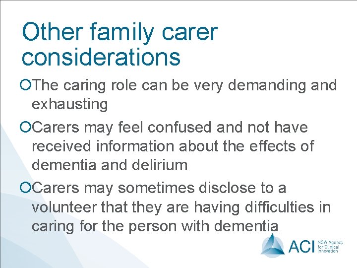 Other family carer considerations ¡The caring role can be very demanding and exhausting ¡Carers