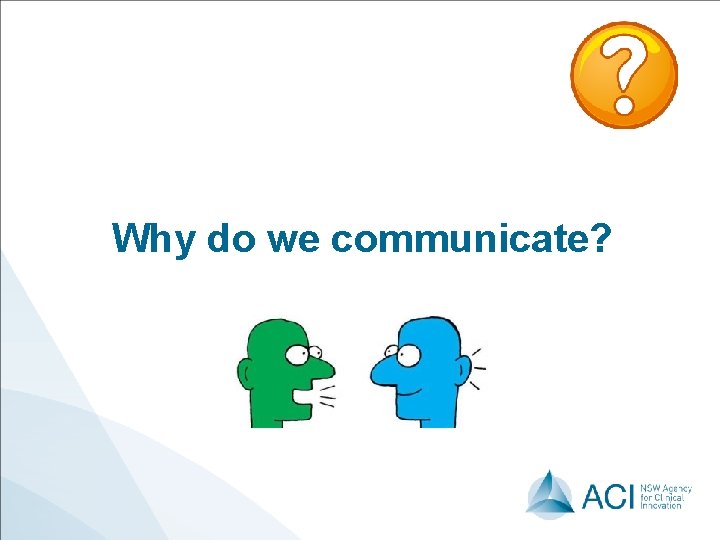 Why do we communicate? 