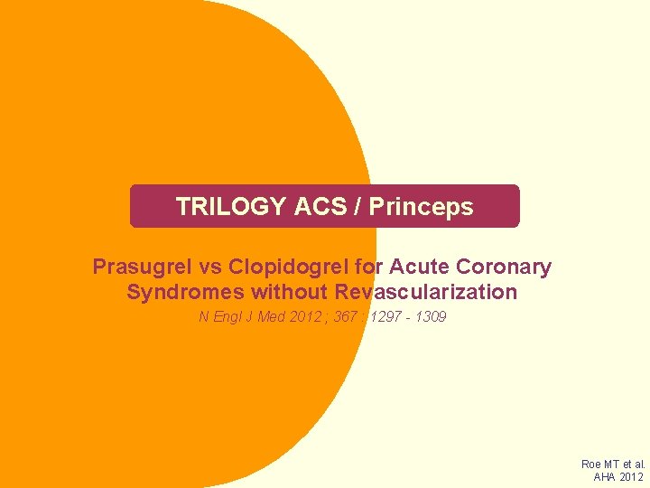 TRILOGY ACS / Princeps Prasugrel vs Clopidogrel for Acute Coronary Syndromes without Revascularization N