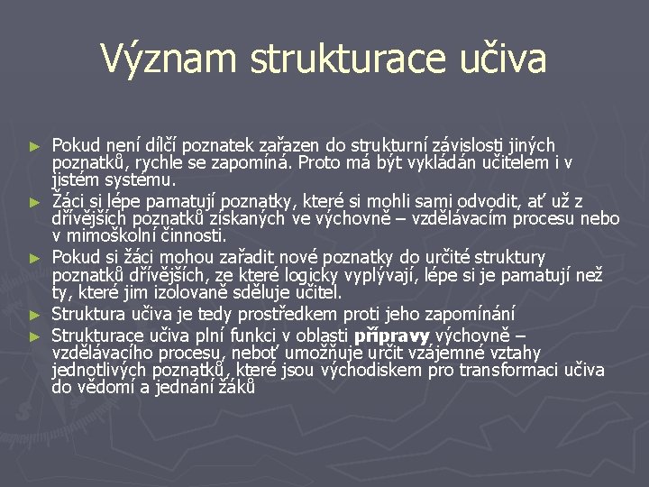 Význam strukturace učiva ► ► ► Pokud není dílčí poznatek zařazen do strukturní závislosti