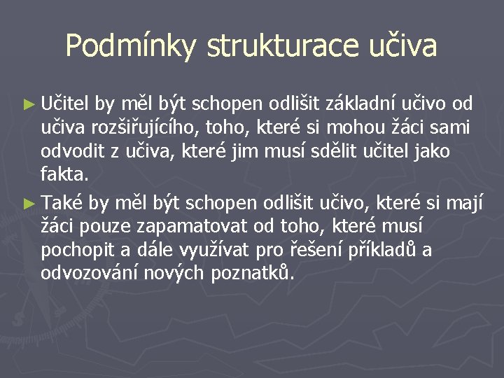 Podmínky strukturace učiva ► Učitel by měl být schopen odlišit základní učivo od učiva