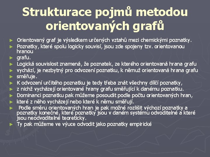 Strukturace pojmů metodou orientovaných grafů ► ► ► Orientovaný graf je výsledkem určených vztahů