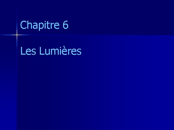 Chapitre 6 Les Lumières 