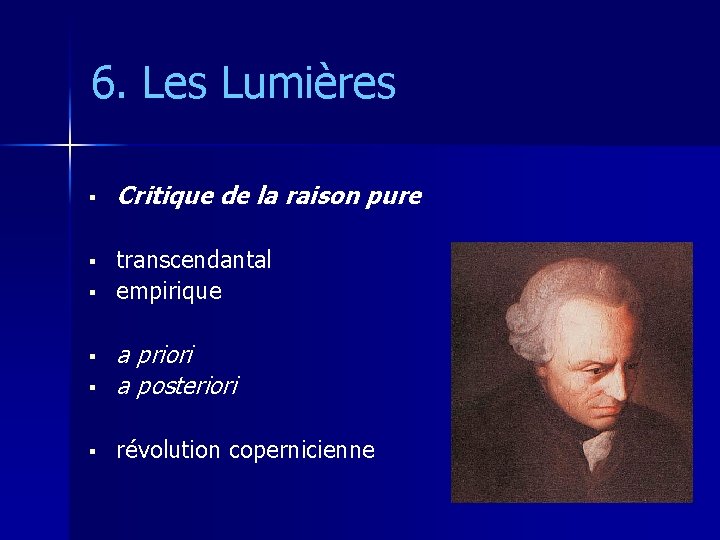 6. Les Lumières § § § Critique de la raison pure transcendantal empirique §