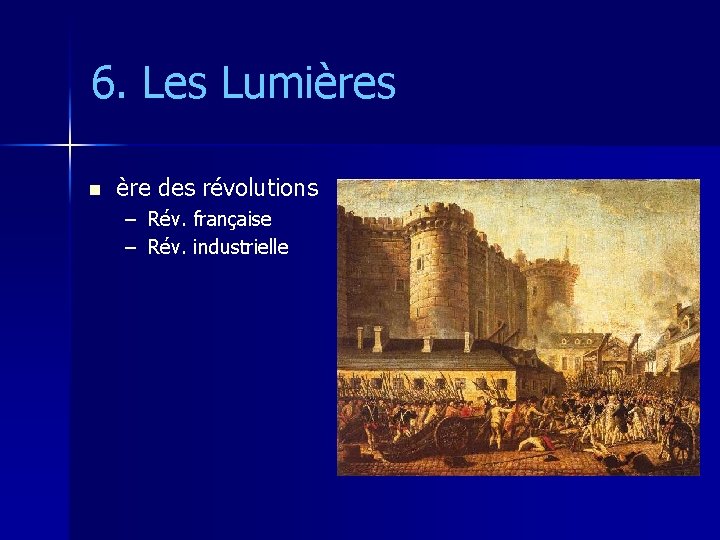 6. Les Lumières n ère des révolutions – Rév. française – Rév. industrielle 