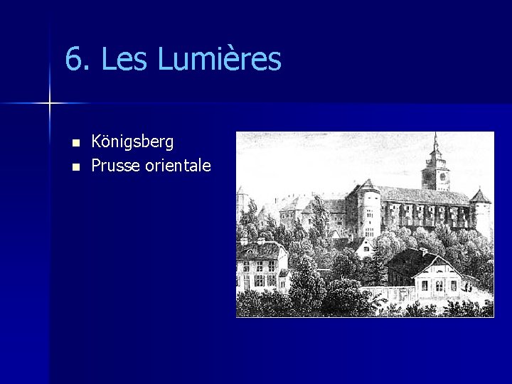 6. Les Lumières n n Königsberg Prusse orientale 