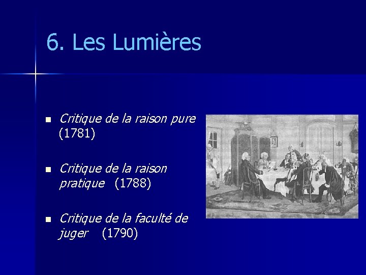 6. Les Lumières n Critique de la raison pure (1781) n n Critique de