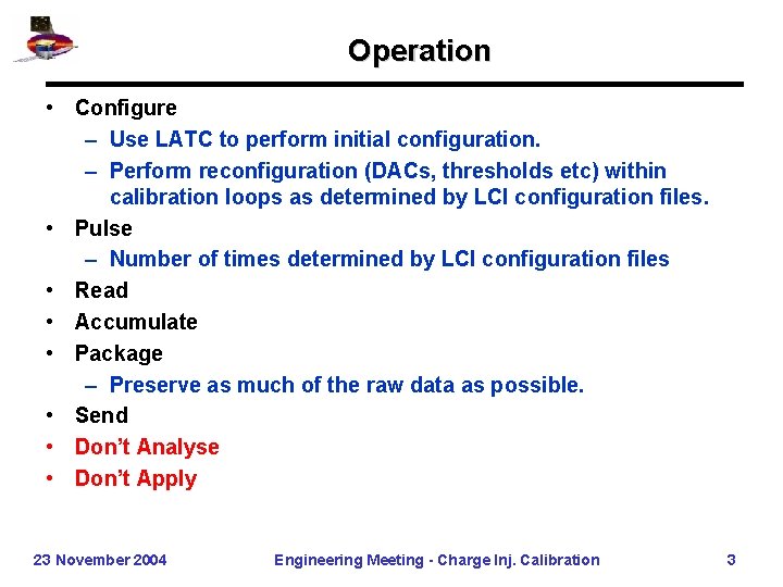 Operation • Configure – Use LATC to perform initial configuration. – Perform reconfiguration (DACs,