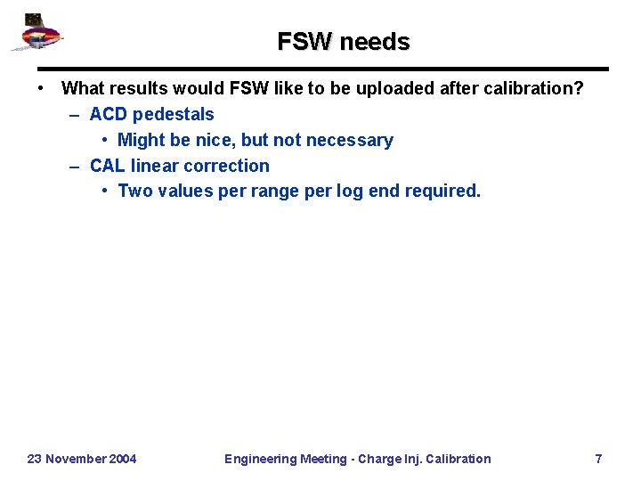 FSW needs • What results would FSW like to be uploaded after calibration? –