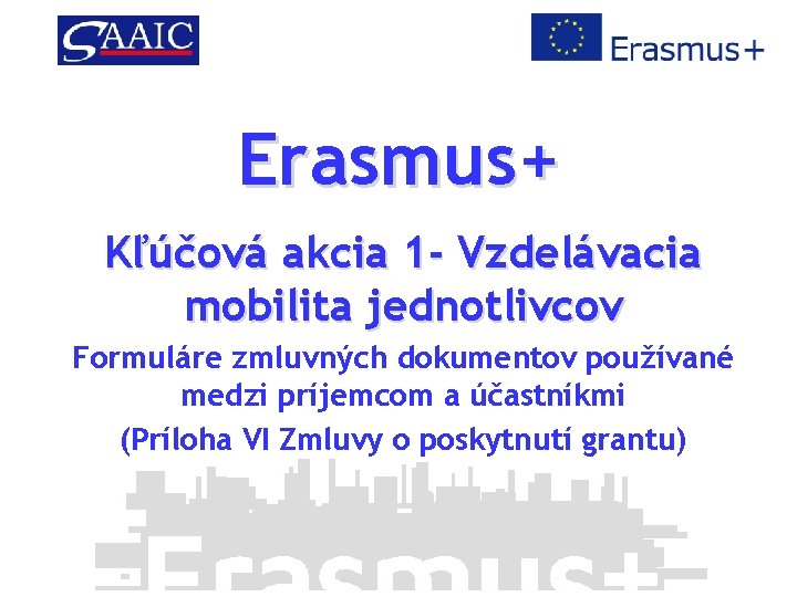 Erasmus+ Kľúčová akcia 1 - Vzdelávacia mobilita jednotlivcov Formuláre zmluvných dokumentov používané medzi príjemcom