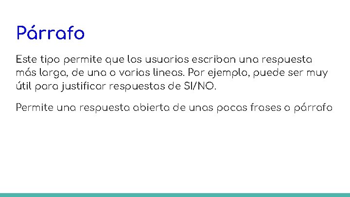 Párrafo Este tipo permite que los usuarios escriban una respuesta más larga, de una