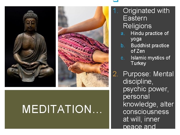 q Origin 1. Originated with Eastern Religions a. b. c. MEDITATION… Hindu practice of