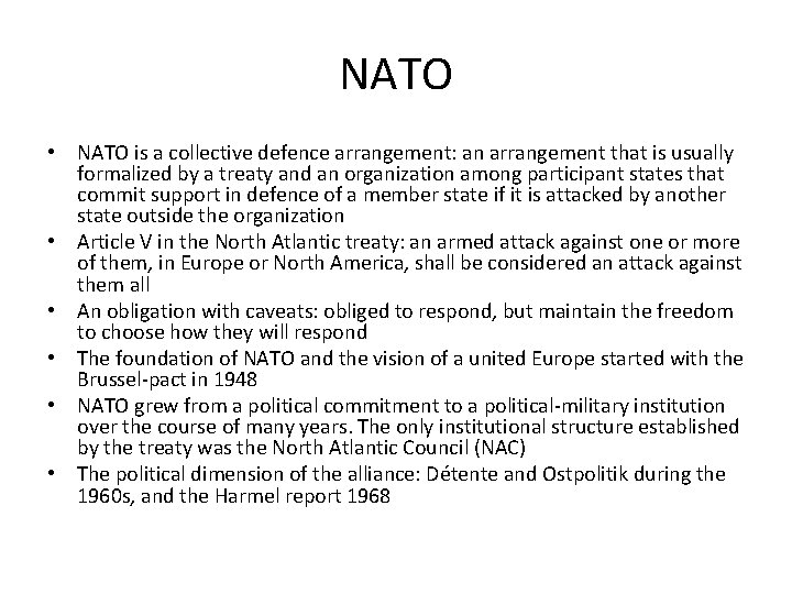 NATO • NATO is a collective defence arrangement: an arrangement that is usually formalized