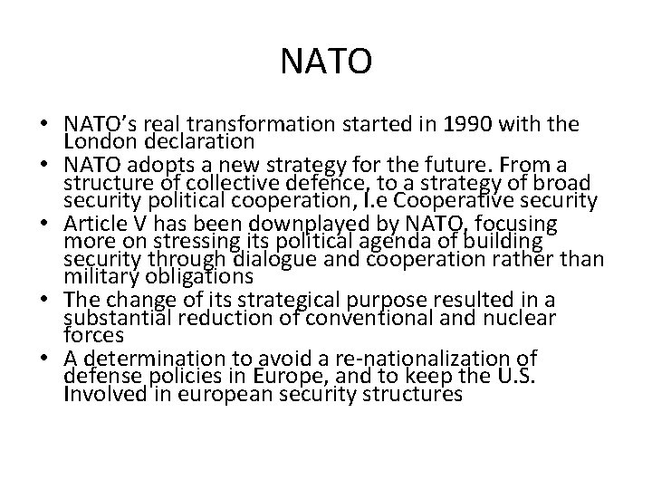 NATO • NATO’s real transformation started in 1990 with the London declaration • NATO