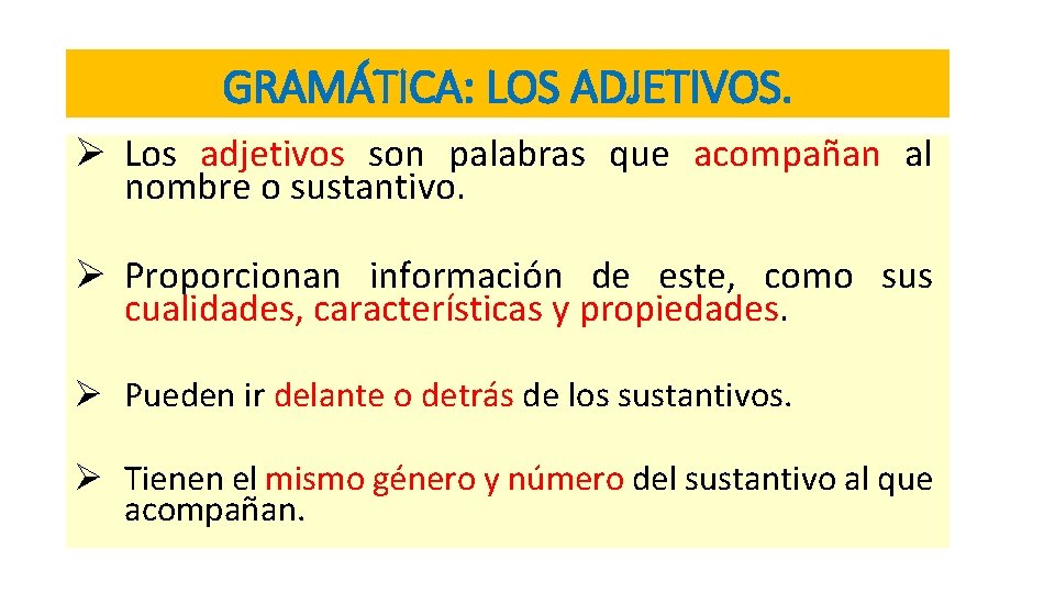 GRAMÁTICA: LOS ADJETIVOS. Ø Los adjetivos son palabras que acompañan al nombre o sustantivo.