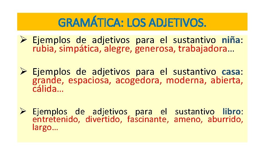 GRAMÁTICA: LOS ADJETIVOS. Ø Ejemplos de adjetivos para el sustantivo niña: rubia, simpática, alegre,