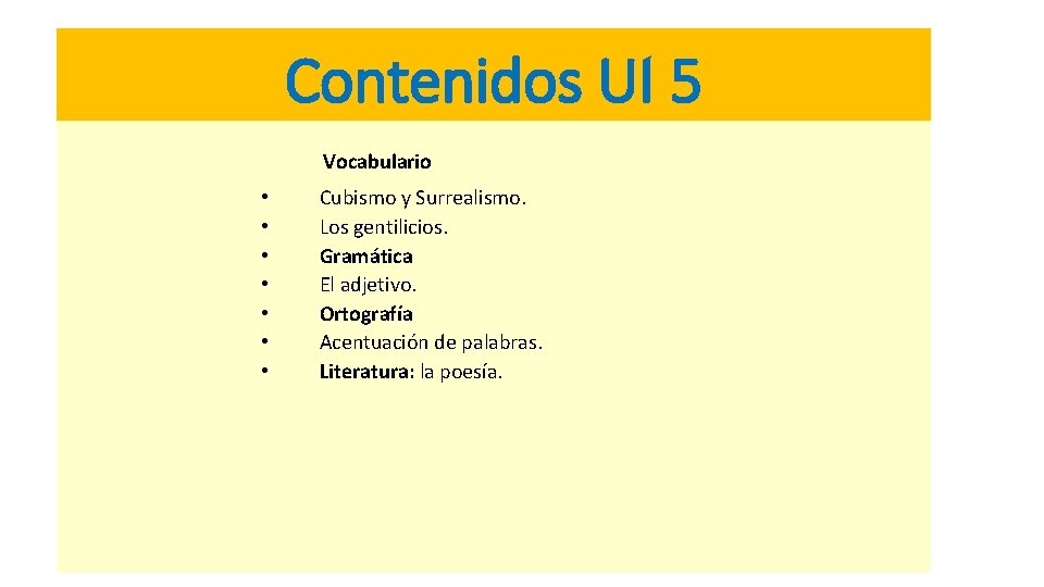 Contenidos UI 5 Vocabulario • • Cubismo y Surrealismo. Los gentilicios. Gramática El adjetivo.