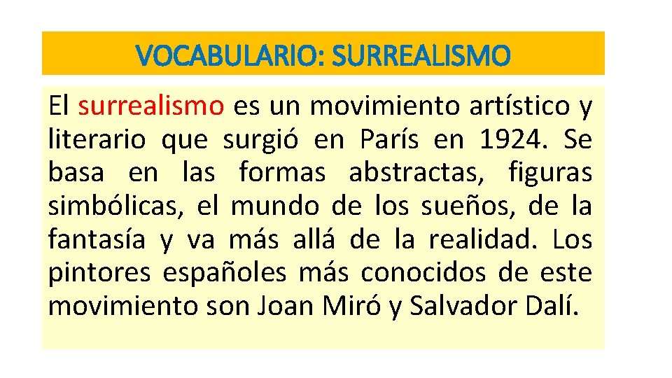 VOCABULARIO: SURREALISMO El surrealismo es un movimiento artístico y literario que surgió en París