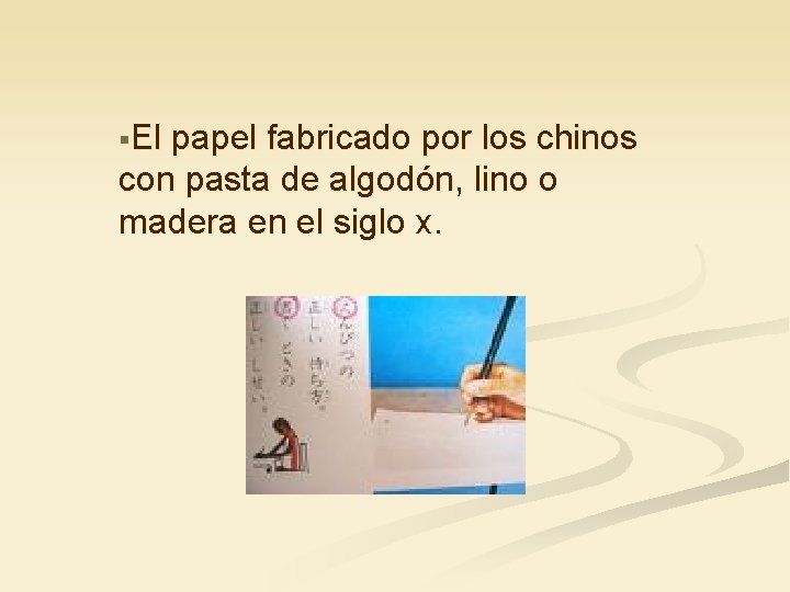 §El papel fabricado por los chinos con pasta de algodón, lino o madera en