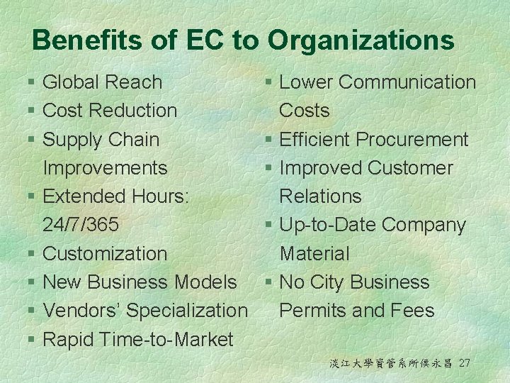 Benefits of EC to Organizations § Global Reach § Cost Reduction § Supply Chain