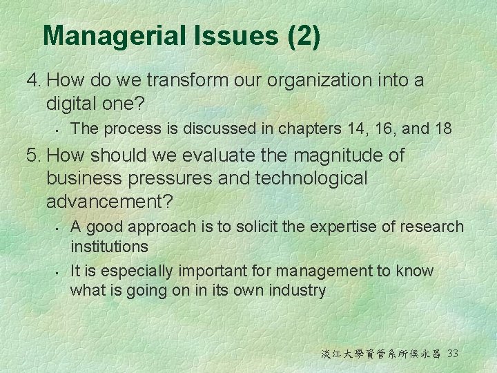 Managerial Issues (2) 4. How do we transform our organization into a digital one?