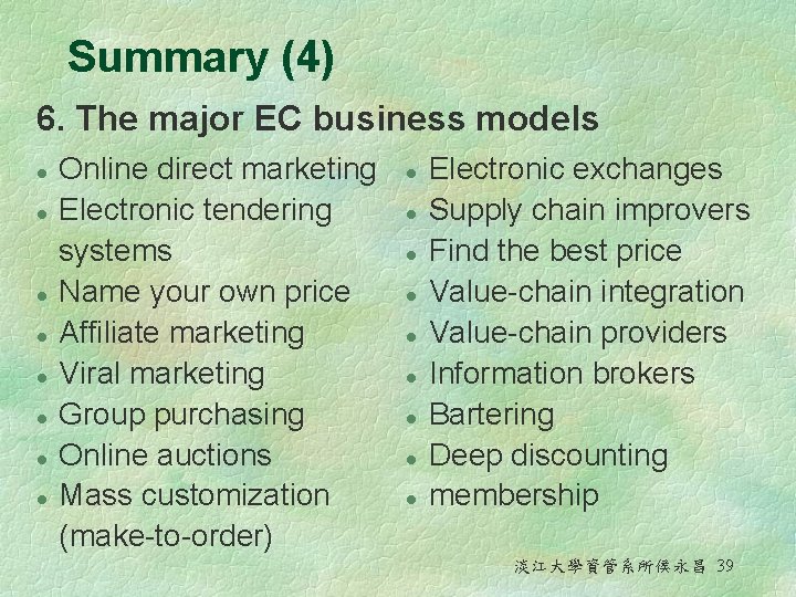 Summary (4) 6. The major EC business models l l l l Online direct