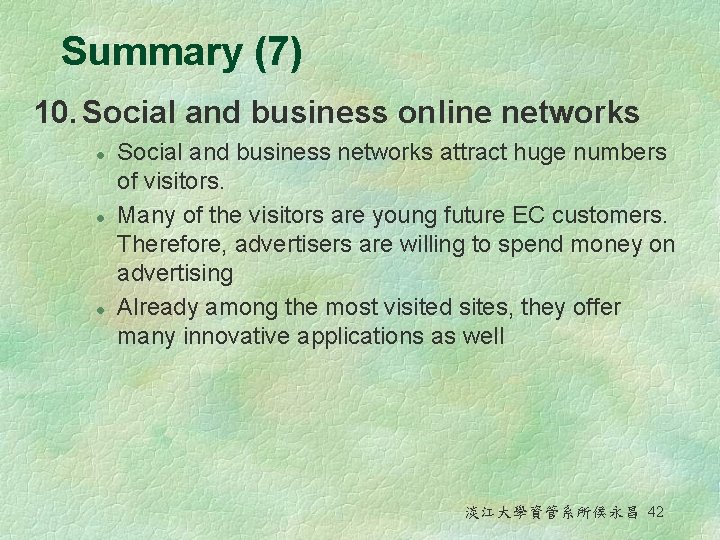 Summary (7) 10. Social and business online networks l l l Social and business