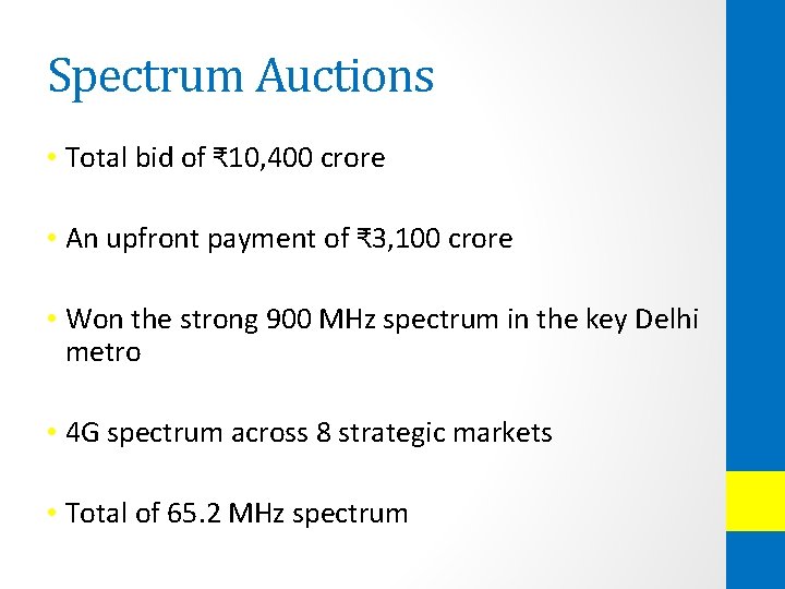 Spectrum Auctions • Total bid of ₹ 10, 400 crore • An upfront payment