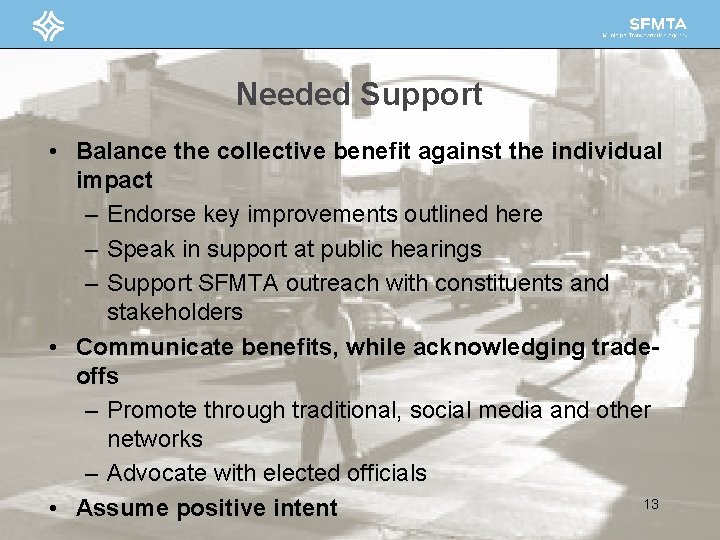 Needed Support • Balance the collective benefit against the individual impact – Endorse key