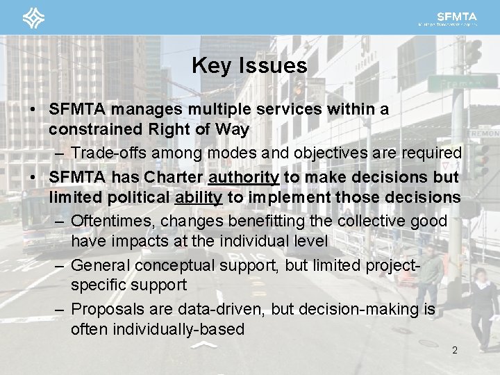 Key Issues • SFMTA manages multiple services within a constrained Right of Way –
